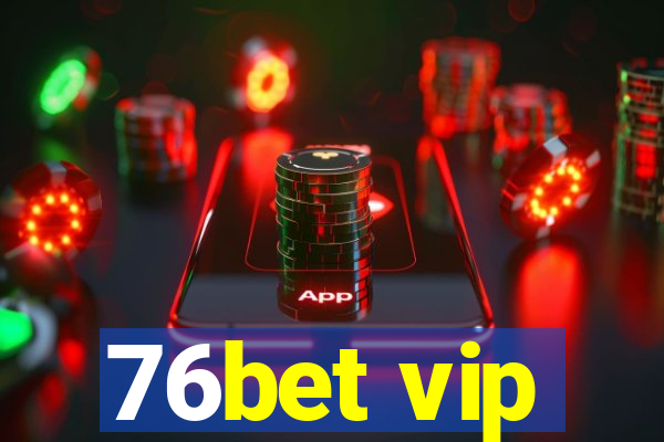 76bet vip